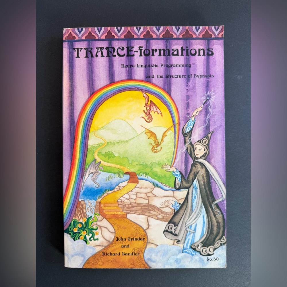 Trance-Formations: Neuro-Linguistic Programming and the Structure of Hypnosis